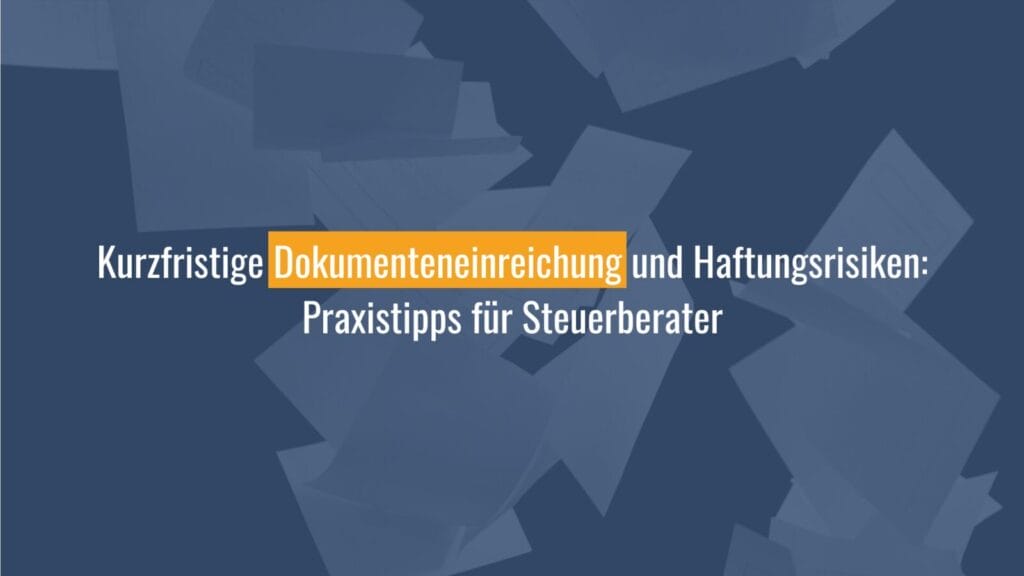 Praxistipps für Steuerberater zur Dokumenteneinreichung