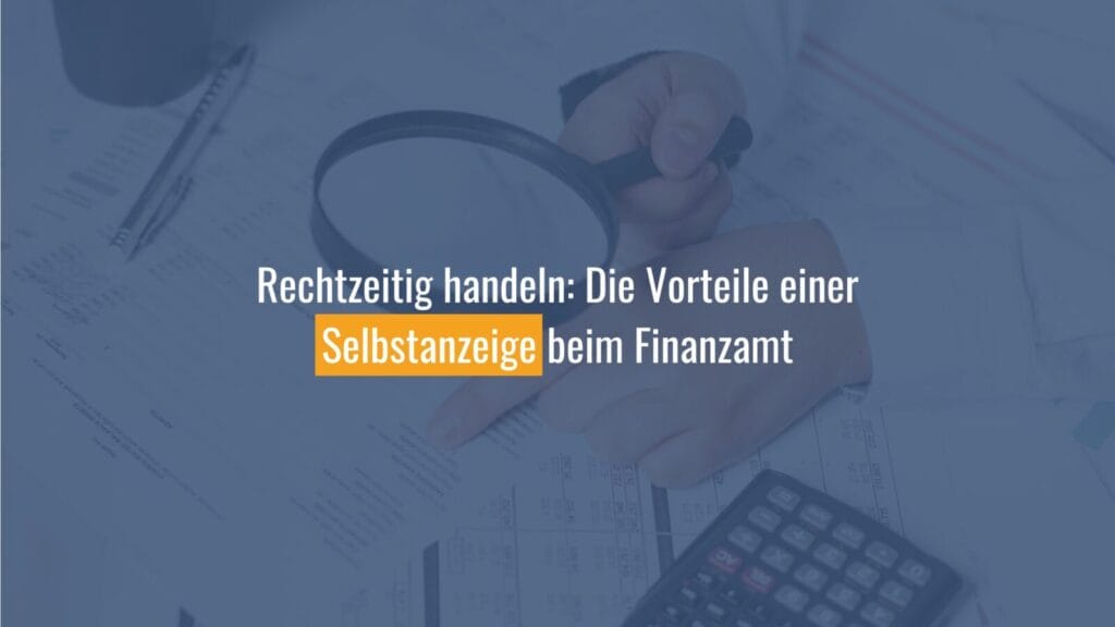 Finanzamt Selbstanzeige Vorteile Erklärung