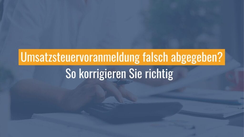 Korrektur der Umsatzsteuervoranmeldung, Hilfe und Anleitung
