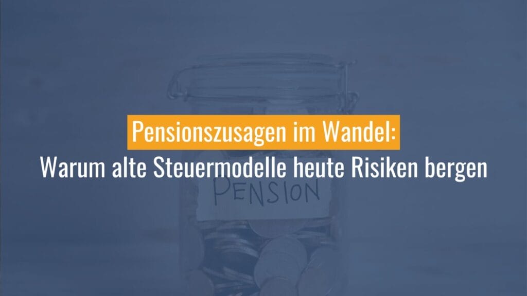 Pensionszusagen und Steuerrisiken thematisiert