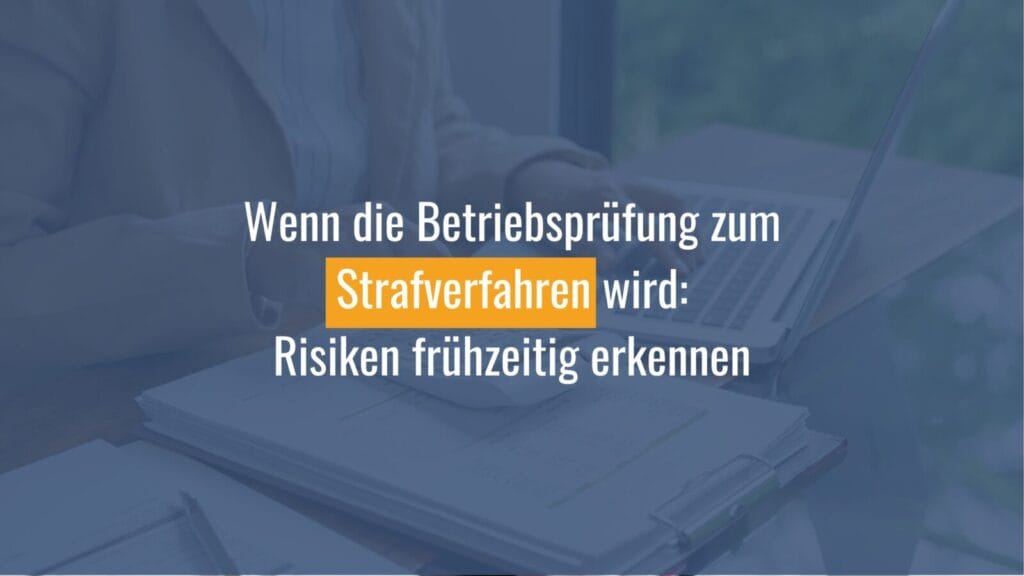 Betriebsprüfung: Risiken und Strafverfahren vermeiden.