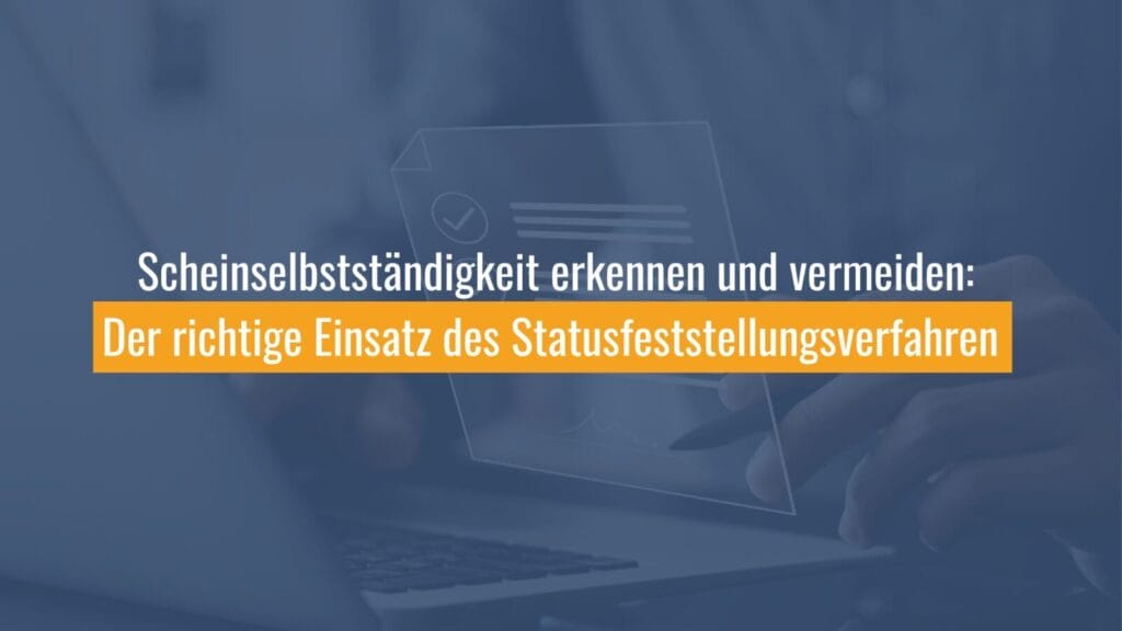 Hinweis zu Scheinselbstständigkeit und Statusfeststellungsverfahren
